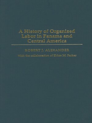 cover image of A History of Organized Labor in Panama and Central America
